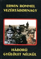 Rommel, Erwin vezértábornagy : Háború gyűlölet nélkül