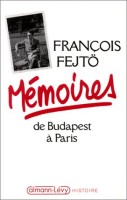 Fejtő, Francois : Memoires - de Budapest a Paris (Dedikált)