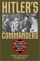 Mitcham, Samuel W.  Jr. - Mueller, Gene  : Hitler's Commanders - Officers of the Wehrmacht, the Luftwaffe, the Kriegsmarine, and the Waffen-SS