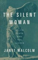 Malcolm, Janet : The Silent Woman - Sylvia Plath and Ted Hughes
