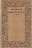 Baudelaire, Charles : Romlás virágai (Les Fleurs du Mal) /számozott példány/