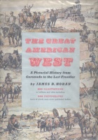 Horan, James D. : The Great American West. A Pictorial History From Coronado to the Last Frontier.