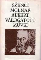 Szenczi Molnár Albert : - - válogatott művei