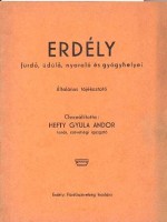 Hefty Gyula Andor (szerk.) : Erdély fürdő, üdülő, nyaraló és gyógyhelyei