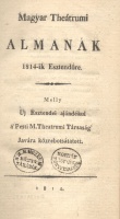 Magyar Theátrumi Almanák 1814-ik Esztendőre. Melly Uj Esztendei ajándékul a Pesti M. Theatrumi Társaság Javára közrebotsátatott.