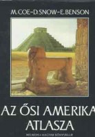 Coe, Michael - Snow, Dean - Benson, Elizabeth : Az ősi Amerika atlasza 