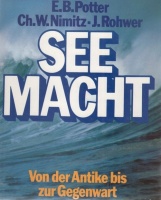 Potter, Elmar B.; Nimitz, Chester W. : Seemacht. Eine Seekriegsgeschichte von der Antike bis zur Gegenwart. 
