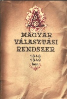 Csizmadia Andor  : A magyar választási rendszer 1848-1849-ben (Az első népképviseleti választások)