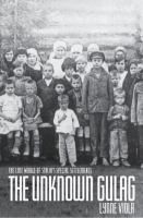Viola, Lynne  : The Unknown Gulag