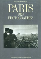 Gautrand, Jean-Claude  : Paris des Photographes