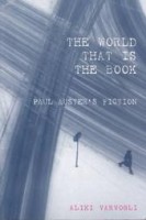 Varvogli, Aliki  : The World That Is the Book Paul Auster's Fiction