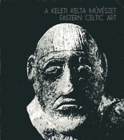 F. Petres Éva (szerk.) : A keleti kelta művészet - Eastern Celtic Art