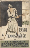 Göncz Lajos : A tenniszjáték iskolája