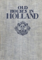 Jones, Sydney R. ; Holme, Charles  : Old houses in Holland