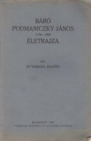 Vargha Zoltán : Báró Podmaniczky János (1786-1883) életrajza