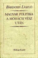 Bárdossy László : Magyar politika a Mohácsi vész után (Reprint kiadás)