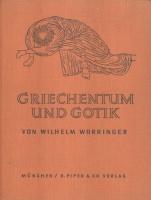 Worringer, Wilhelm  : Griechentum und Gotik