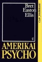 Ellis, Bret Easton  : Amerikai psycho