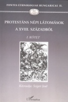Szigeti Jenő  : Protestáns népi látomások a XVIII. századból I. kötet