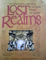 Holdstock, Robert - Edwards, Malcolm  : Lost Realms.  An Illustrated Exploration of the Lands behind the Legends.