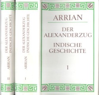 Arrian : Der Alexanderzug. Indische Geschichte. I-II.