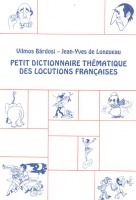 Bárdosi Vilmos - Longueau, Jean-Yves de : Petit dictionnaire thématique des locutions francaises