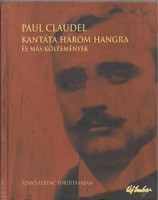 Claudel, Paul : Kantáta három hangra és más költemények