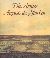 Müller, Reinhold : Die Armee Augusts des Starken
