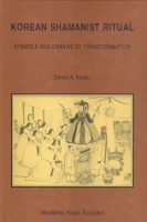 Kister, Daniel A. : Korean Shamanist Ritual - Symbols and Dramas of Transformation