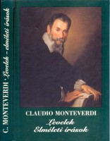 Monteverdi, Claudio  : Levelek. Elméleti írások.