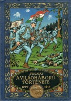 Zigány Árpád : Tolnai: A világháború története 1914-1915   I. kötet