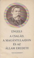 Engels, Friedrich : A család, a magántulajdon és az állam eredete  