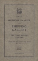 Handbook and Guide to the Shipping Gallery in The Public Museums Liverpool. Part II.