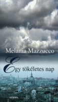 Mazzucco,  Melania : Egy tökéletes nap