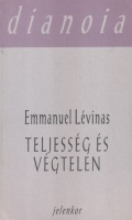 Lévinas, Emmanuel : Teljesség és Végtelen - Tanulmány a külsőről.