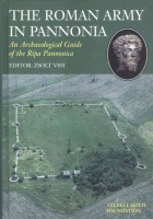 Visy Zsolt (ed.) : The Roman Army in Pannonia  