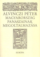 Alvinczi Péter : Magyarország panaszainak megoltalmazása és válogatás prédikációiból, leveleiből
