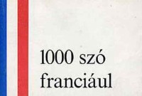 Barczán Endre - Padányi Lajosné (szerk.) : 1000 szó franciául