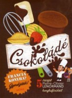 Lenormand, Pierre-Olivier : Csokoládé - szakácskönyv gyerekeknek