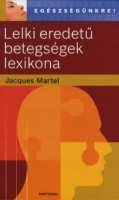 Martel,  Jacques : Lelki eredetű betegségek lexikona