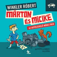 Winkler Róbert : Márton és Micike az autószerelőműhelyben