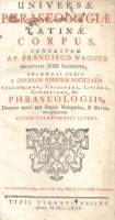 Wagner, Francisco [Wagner, Franz] : Universae phraseologiae Latinae corpus
