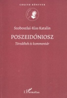 Szoboszlai-Kiss Katalin : Poszeidóniosz - Töredékek és kommentár.