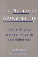 Nielsen, Greg M.  : The Norms of Answerability - Social Theory Between Bakhtin and Habermas.