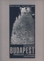 Bourel, Bruno - Parti Nagy Lajos : Fényrajzok - Budapest. Impressions et Lumieres - Lightscapes. /A fotóművész által aláírt példány/