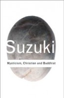 Suzuki, D. T. : Mysticism: Christian and Buddhist