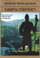 Ming-Tao, Teng : Taoista történet - Egy taoista mester titokzatos élete és vándorlásai