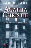 Cade, Jared : Agatha Christie és a hiányzó tizenegy nap