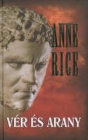 Rice, Anne  : Vér és arany