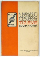Gudenus Hug, Lukács László; Winter János : A Budapesti Labdarugók Szövetsége tíz éve 1926-1936